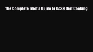 Read The Complete Idiot's Guide to DASH Diet Cooking PDF Online