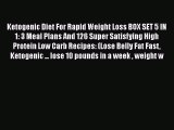 Read Ketogenic Diet For Rapid Weight Loss BOX SET 5 IN 1: 3 Meal Plans And 126 Super Satisfying