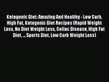 Read Ketogenic Diet: Amazing And Healthy - Low Carb High Fat Ketogenic Diet Recipes (Rapid