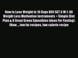 Read How to Lose Weight In 10 Days BOX SET 3 IN 1: 30 Weight Loss Motivation Instruments +