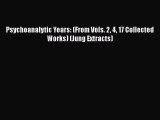 Read Psychoanalytic Years: (From Vols. 2 4 17 Collected Works) (Jung Extracts) Ebook Free