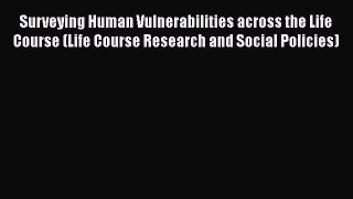 Read Surveying Human Vulnerabilities across the Life Course (Life Course Research and Social