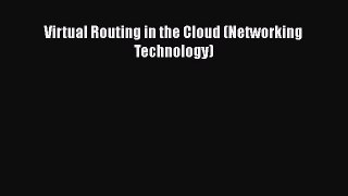 Read Virtual Routing in the Cloud (Networking Technology) Ebook Online