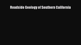 Download Roadside Geology of Southern California PDF Free