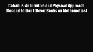 Read Calculus: An Intuitive and Physical Approach (Second Edition) (Dover Books on Mathematics)