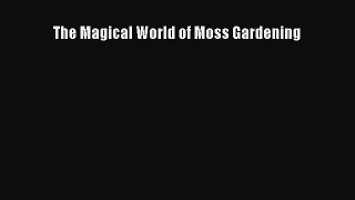 Read The Magical World of Moss Gardening Ebook Free