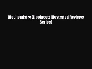 Download Biochemistry (Lippincott Illustrated Reviews Series) PDF Online