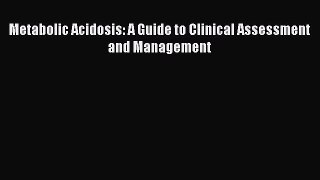 Read Metabolic Acidosis: A Guide to Clinical Assessment and Management Ebook Free