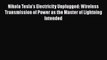 Read Nikola Tesla's Electricity Unplugged: Wireless Transmission of Power as the Master of