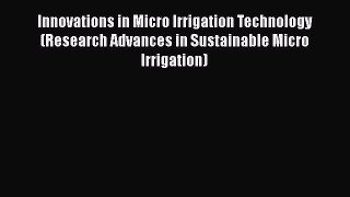 Read Innovations in Micro Irrigation Technology (Research Advances in Sustainable Micro Irrigation)