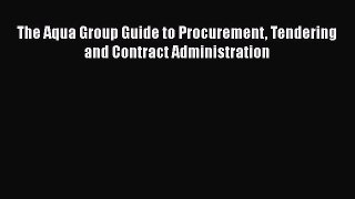 Download The Aqua Group Guide to Procurement Tendering and Contract Administration Ebook Free