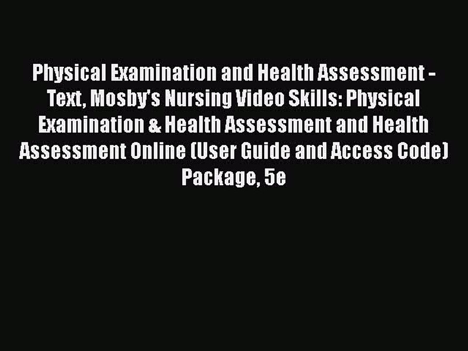 Download Physical Examination and Health Assessment - Text Mosby's Nursing Video Skills: Physical
