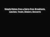 Read Simply Gluten-Free & Dairy-Free: Breakfasts Lunches Treats Dinners Desserts Ebook Free