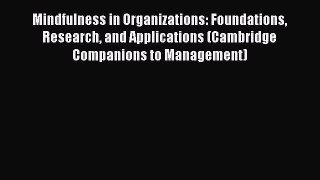 Read Mindfulness in Organizations: Foundations Research and Applications (Cambridge Companions