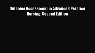 Download Outcome Assessment in Advanced Practice Nursing Second Edition [PDF] Online