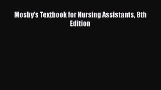 PDF Mosby's Textbook for Nursing Assistants 8th Edition [Download] Full Ebook