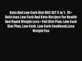 Read Keto And Low Carb Diet BOX SET 5 in 1:  70  Delicious Low Carb And Keto Recipes For Health