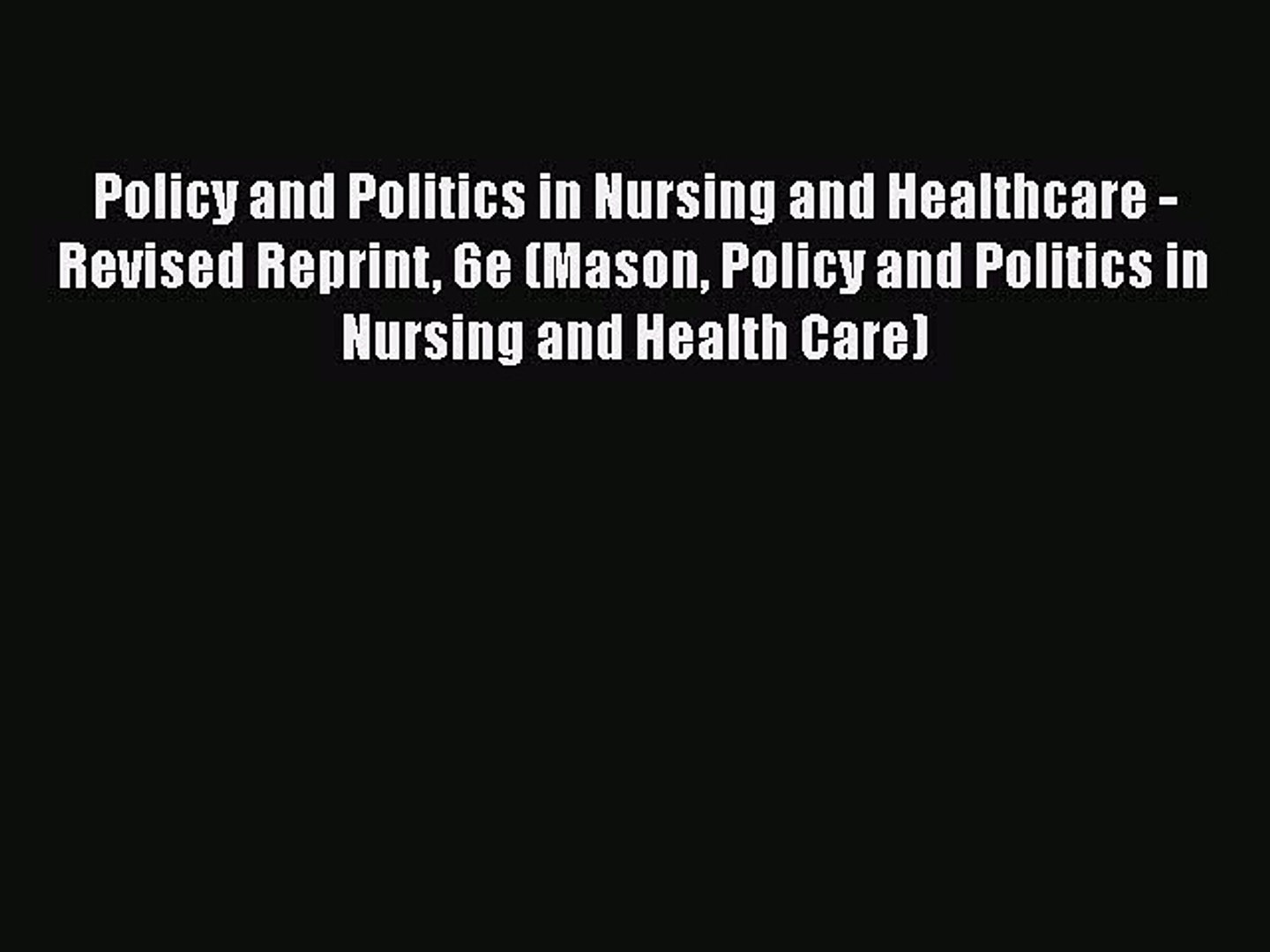 ⁣PDF Policy and Politics in Nursing and Healthcare - Revised Reprint 6e (Mason Policy and Politics