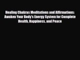 Read ‪Healing Chakras Meditations and Affirmations: Awaken Your Body's Energy System for Complete‬