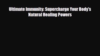 Download ‪Ultimate Immunity: Supercharge Your Body's Natural Healing Powers‬ PDF Free