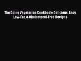 Read The Going Vegetarian Cookbook: Delicious Easy Low-Fat & Cholesterol-Free Recipes Ebook