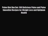 Read Paleo Diet Box Set: 100 Delicious Paleo and Paleo Smoothie Recipes for Weight Loss and
