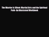 Read ‪The Warrior is Silent: Martial Arts and the Spiritual Path- An Illustrated Workbook‬
