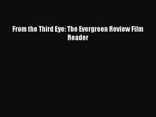 Download From the Third Eye: The Evergreen Review Film Reader  Read Online