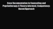 PDF Case Documentation in Counseling and Psychotherapy: A Theory-Informed Competency-Based