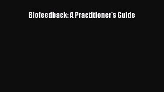 PDF Biofeedback: A Practitioner's Guide [PDF] Online