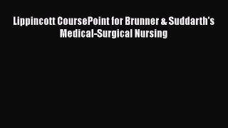 PDF Lippincott CoursePoint for Brunner & Suddarth's Medical-Surgical Nursing [PDF] Full Ebook