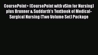 Download CoursePoint+ (CoursePoint with vSim for Nursing) plus Brunner & Suddarth's Textbook