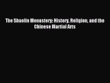 Read The Shaolin Monastery: History Religion and the Chinese Martial Arts Ebook Online