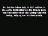 Download Box Set: How To Lose Belly Fat FAST! and How To Choose The Best Diet For You!: The