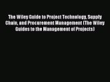 Download The Wiley Guide to Project Technology Supply Chain and Procurement Management (The