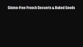 Download Gluten-Free French Desserts & Baked Goods Ebook Free