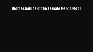Read Biomechanics of the Female Pelvic Floor Ebook Free