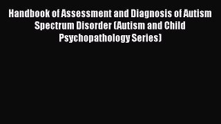 PDF Handbook of Assessment and Diagnosis of Autism Spectrum Disorder (Autism and Child Psychopathology