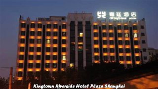 Best Hotels in Shanghai Kingtown Riverside Hotel Plaza Shanghai China