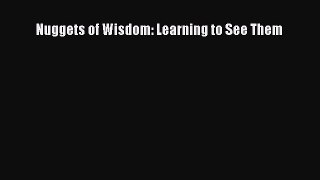 PDF Nuggets of Wisdom: Learning to See Them  Read Online