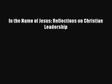 Read In the Name of Jesus: Reflections on Christian Leadership PDF Online