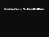 Download Unveiling of Secrets: The Diary of Sufi Master PDF Online