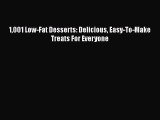 Read 1001 Low-Fat Desserts: Delicious Easy-To-Make Treats For Everyone PDF Free