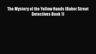 Download The Mystery of the Yellow Hands (Baker Street Detectives Book 1) Ebook