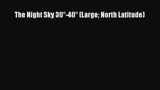 Download The Night Sky 30°-40° (Large North Latitude) PDF Free
