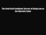 Read The Good Carb Cookbook: Secrets of Eating Low on the Glycemic Index Ebook Free