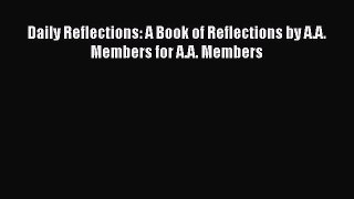 Download Daily Reflections: A Book of Reflections by A.A. Members for A.A. Members PDF Free
