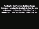 Read Two Day 5:2 Diet Plan Fast Diet Book Recipe Cookbook - Easy Low Fat Low Calorie Meal Recipes