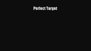 Read Perfect Target Ebook