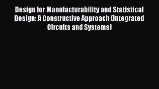 Read Design for Manufacturability and Statistical Design: A Constructive Approach (Integrated